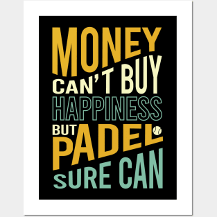 Money Can't Buy Happiness But Padel Sure Can Posters and Art